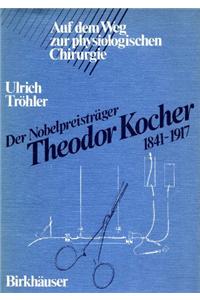 Nobelpreistrager Theodor Kocher 1841 1917