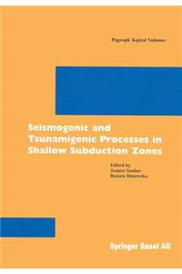 Seismogenic and Tsunamigenic Processes in Shallow Subduction Zones