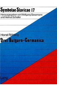 Drei Bulgaro-Germanica