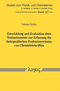 Entwicklung Und Evaluation Eines Testinstruments Zur Erfassung Des Fachspezifischen Professionswissens Von Chemielehrkraften