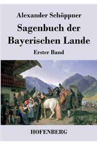 Sagenbuch der Bayerischen Lande: Erster Band