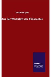 Aus der Werkstatt der Philosophie