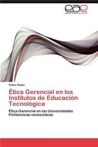 Ética Gerencial en los Institutos de Educación Tecnológica