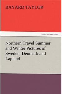Northern Travel Summer and Winter Pictures of Sweden, Denmark and Lapland