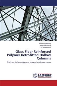 Glass Fiber Reinforced Polymer Retrofitted Hollow Columns
