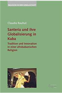 Santeria Und Ihre Globalisierung in Kuba