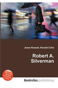 Robert A. Silverman