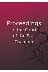 Proceedings in the Court of the Star Chamber