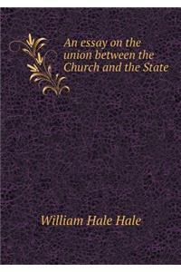 An Essay on the Union Between the Church and the State