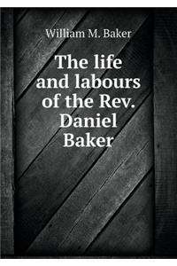 The life and labours of the Rev. Daniel Baker