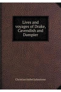 Lives and Voyages of Drake, Cavendish and Dampier
