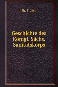 Geschichte des Königl. Sächs. Sanitätskorps