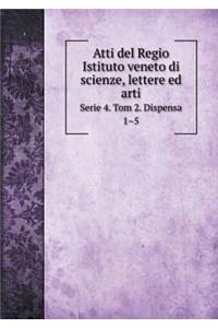 Atti del Regio Istituto veneto di scienze, lettere ed arti Serie 4. Tom 2. Dispensa 1-5
