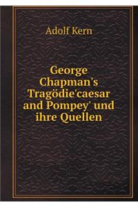 George Chapman's Tragödie'caesar and Pompey' und ihre Quellen