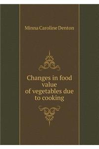 Changes in Food Value of Vegetables Due to Cooking
