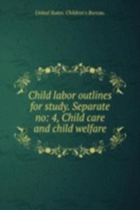 CHILD LABOR OUTLINES FOR STUDY. SEPARAT