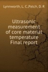 Ultrasonic measurement of core material temperature Final report