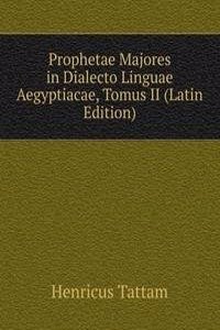 Prophetae Majores in Dialecto Linguae Aegyptiacae, Tomus II (Latin Edition)