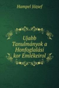 Ujabb Tanulmanyok a Honfoglalasi kor Emlekeirol