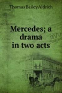 Mercedes; a drama in two acts