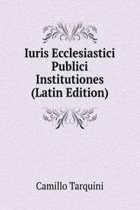 Iuris Ecclesiastici Publici Institutiones (Latin Edition)