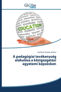 A pedagógiai tevékenység alakulása a közigazgatási egyetemi képzésben