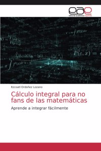 Cálculo integral para no fans de las matemáticas