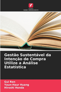 Gestão Sustentável da Intenção de Compra Utilize a Análise Estatística