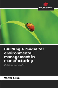 Building a model for environmental management in manufacturing