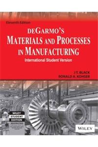 Degarmo'S Materials And Processes In Manufacturing, 11Th Ed, Isv