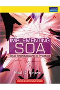 Implementing Soa: Total Architecture In Practice