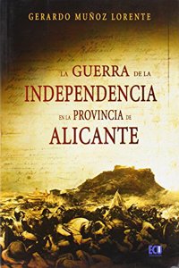 La Guerra de la Independencia en la provincia de Alicante (1808-1814) (Spanish Edition)