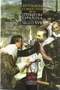 Antologia comentada de la literatura espanola. Siglo XVII