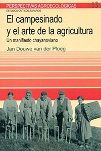 Campesinado y el arte de la agricultura, El: Un manifiesto chayonoviano (Perspectivas agroecologicas) (Spanish Edition)