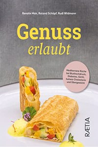Genuss erlaubt: Mediterrane Kuche bei Bluthochdruck, Diabetes, Gicht, hohem Cholesterin und Ubergewicht