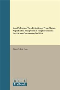 John Philoponus' New Definition of Prime Matter