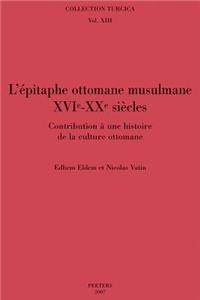 L'Epitaphe Ottomane Musulmane (Xvie-Xxe Siecles)