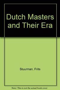 Dutch Masters and their Era