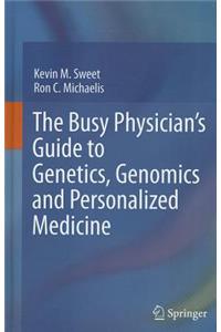 Busy Physician's Guide to Genetics, Genomics and Personalized Medicine