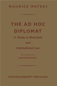 Ad Hoc Diplomat: A Study in Municipal and International Law