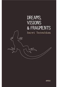 Dreams, Visions & Fragments