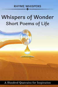 Whispers of Wonder - Short Poems of Life