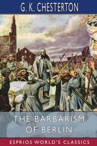 Barbarism of Berlin (Esprios Classics)