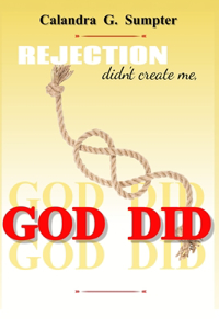 Rejection Didn't Create Me, God Did!