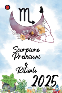 Scorpione Previsioni e Rituali 2025