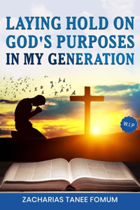 Laying Hold on God's Purposes in my Generation