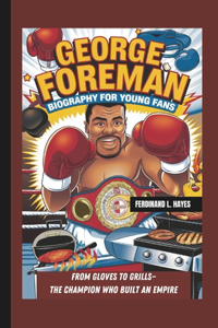 George Foreman Biography for Young Fans