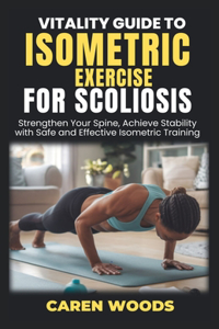 Vitality Guide to Isometric Exercises for Scoliosis