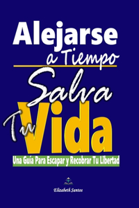 Alejarse A Tiempo, Salva Tu Vida