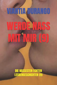 Werde Nass Mit Mir (9)